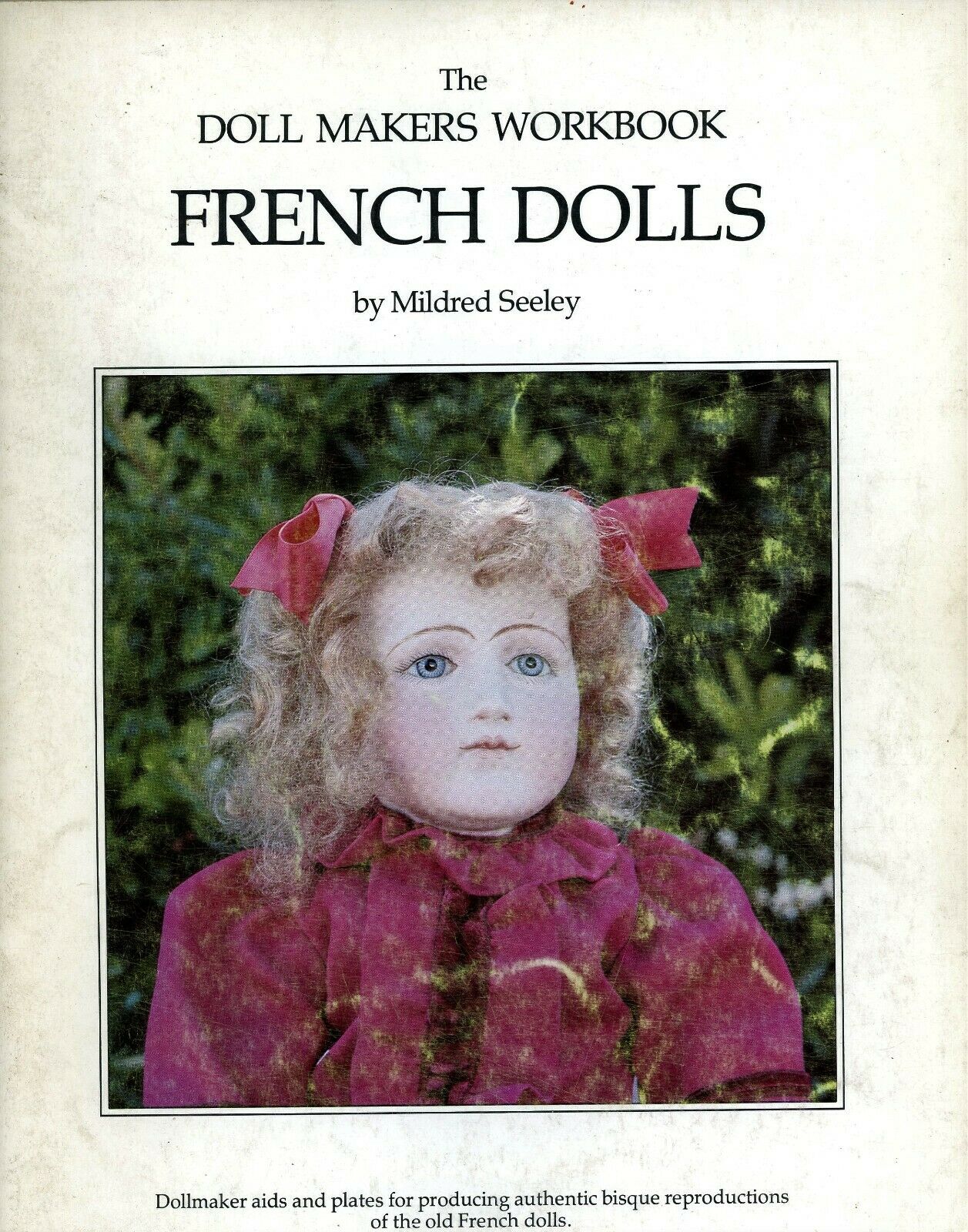 French Bisque Dolls - Making / Scarce Illustrated Dollmaker's Workbook